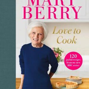 Love to Cook: 120 joyful recipes from my new BBC series
