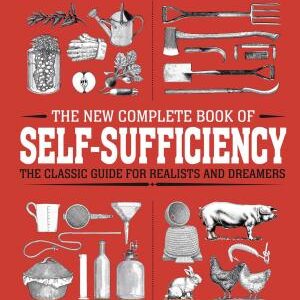 The New Complete Book of Self-Sufficiency: The Classic Guide for Realists and Dreamers