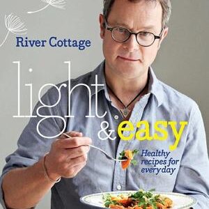 River Cottage Light & Easy: Healthy Recipes for Every Day
