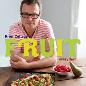 River Cottage Fruit Every Day!