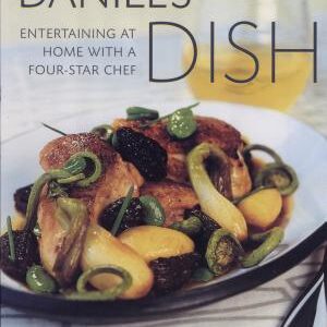 Daniel's Dish: Entertaining at Home with a Four-star Chef