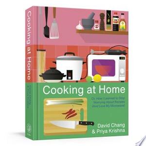 Cooking at Home: Or, How I Learned to Stop Worrying About Recipes (And Love My Microwave): A Cookbook