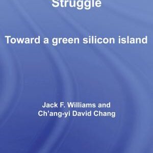 Taiwan's Environmental Struggle: Toward a Green Silicon Island