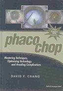Phaco Chop: Mastering Techniques, Optimizing Technology, and Avoiding Complications
