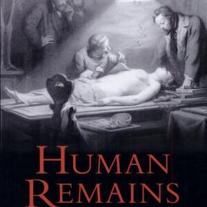 Human Remains: Dissection and Its Histories