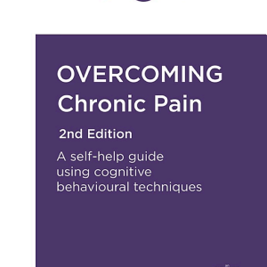 Overcoming Chronic Pain 2nd Edition: A self-help guide using cognitive behavioural techniques