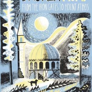 The Broken Road: From the Iron Gates to Mount Athos