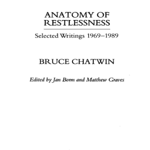 Anatomy of Restlessness: Selected Writings 1969-1989