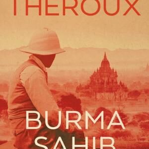 Burma Sahib: A fascinating, historical novel imagining George Orwell's years spent in Burma - from an award-winning writer