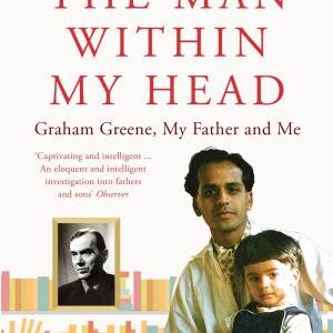 The Man Within My Head: Graham Greene, My Father and Me