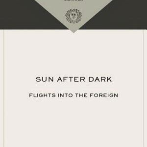 Sun After Dark: Flights Into the Foreign