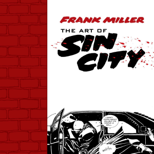 Frank Miller: The Art of Sin City