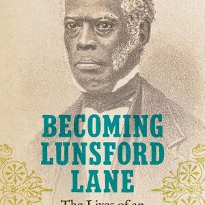 Becoming Lunsford Lane: The Lives of an American Aeneas