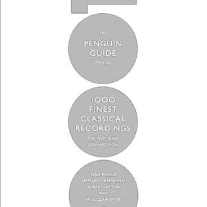 The Penguin Guide to the 1000 Finest Classical Recordings: The Must-Have CDs and DVDs