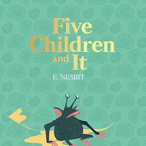 Five Children and It (HarperCollins Children’s Classics)