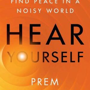 Hear Yourself: How to Find Peace in a Noisy World