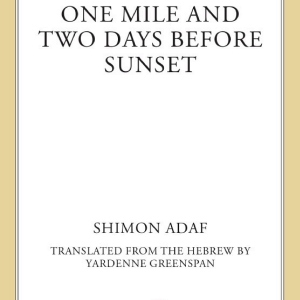 One Mile and Two Days Before Sunset: A Novel