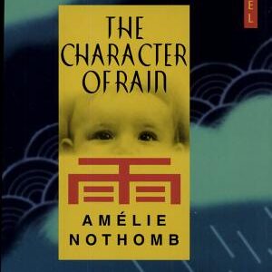 The Character of Rain: A Novel