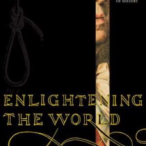 Enlightening the World: Encyclopédie, The Book That Changed the Course of History