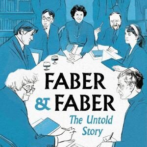 Faber & Faber: The Untold Story of a Great Publishing House