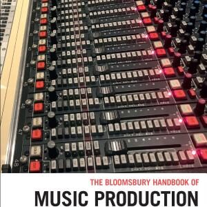 The Bloomsbury Handbook of Music Production