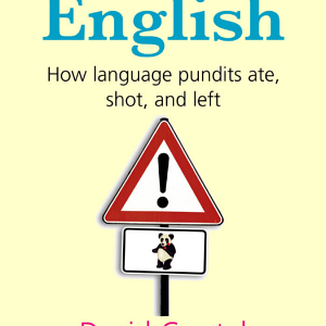 The Fight for English: How Language Pundits Ate, Shot, and Left