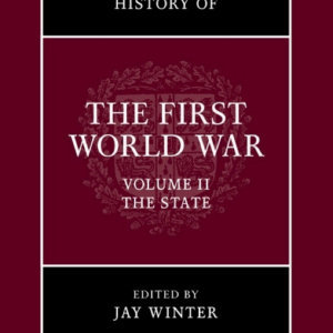 The Cambridge History of the First World War: Volume 2, The State