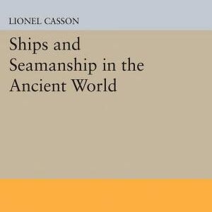 Ships and Seamanship in the Ancient World