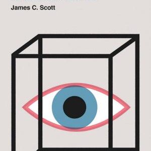 Seeing Like a State: How Certain Schemes to Improve the Human Condition Have Failed