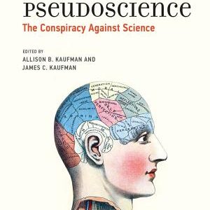 Pseudoscience: The Conspiracy Against Science