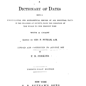 The World's Progress; a Dictionary of Dates: Being a Chronological and Alphabetical Record of All Essential Facts in the Progress of Society, from the Creation of the World to the Present Time with a Chart