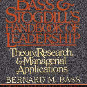 Bass & Stogdill's Handbook of Leadership: Theory, Research, and Managerial Applications