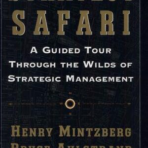 Strategy Safari: A Guided Tour Through The Wilds of Strategic Mangament