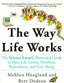 The Way Life Works: The Science Lover's Illustrated Guide to how Life Grows, Develops, Reproduces, and Gets Along