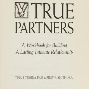 True Partners: A Workbook for Building a Lasting Intimate Relationship