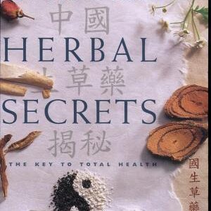 Chinese Herbal Secrets: The Key to Total Health