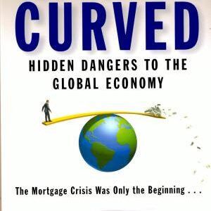 The World is Curved: Hidden Dangers to the Global Economy