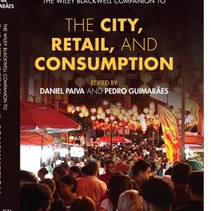 The Wiley Blackwell Companion to the City, Retail, and Consumption