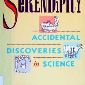 Serendipity: Accidental Discoveries in Science