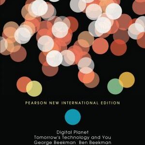 Digital Planet: Tomorrow's Technology and You: Pearson New International Edition