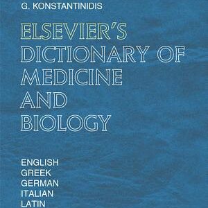 Elsevier's Dictionary of Medicine and Biology: in English, Greek, German, Italian and Latin
