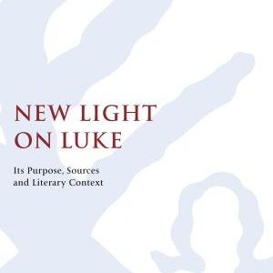 New Light on Luke: Its Purpose, Sources and Literary Context