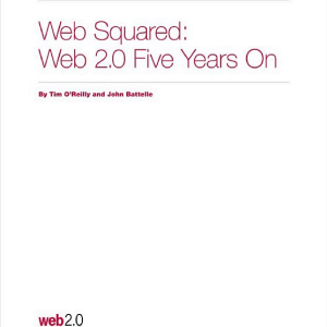 Web Squared: Web 2.0 Five Years On