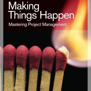 Making Things Happen: Mastering Project Management