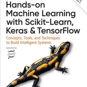 Hands-On Machine Learning with Scikit-Learn, Keras, and TensorFlow: Concepts, Tools, and Techniques to Build Intelligent Systems