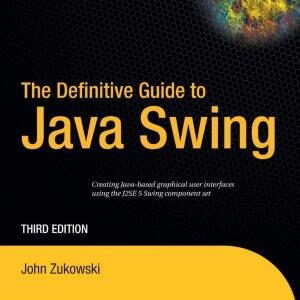 The Definitive Guide to Java Swing