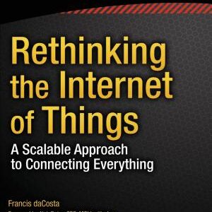 Rethinking the Internet of Things: A Scalable Approach to Connecting Everything