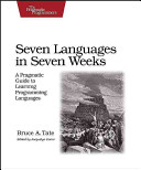 Seven Languages in Seven Weeks: A Pragmatic Guide to Learning Programming Languages