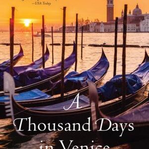 A Thousand Days in Venice: An Unexpected Romance