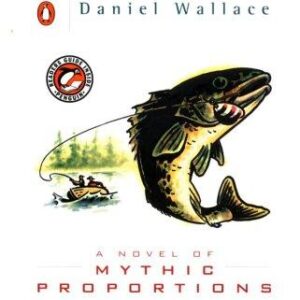 Big Fish: A Novel of Mythic Proportions